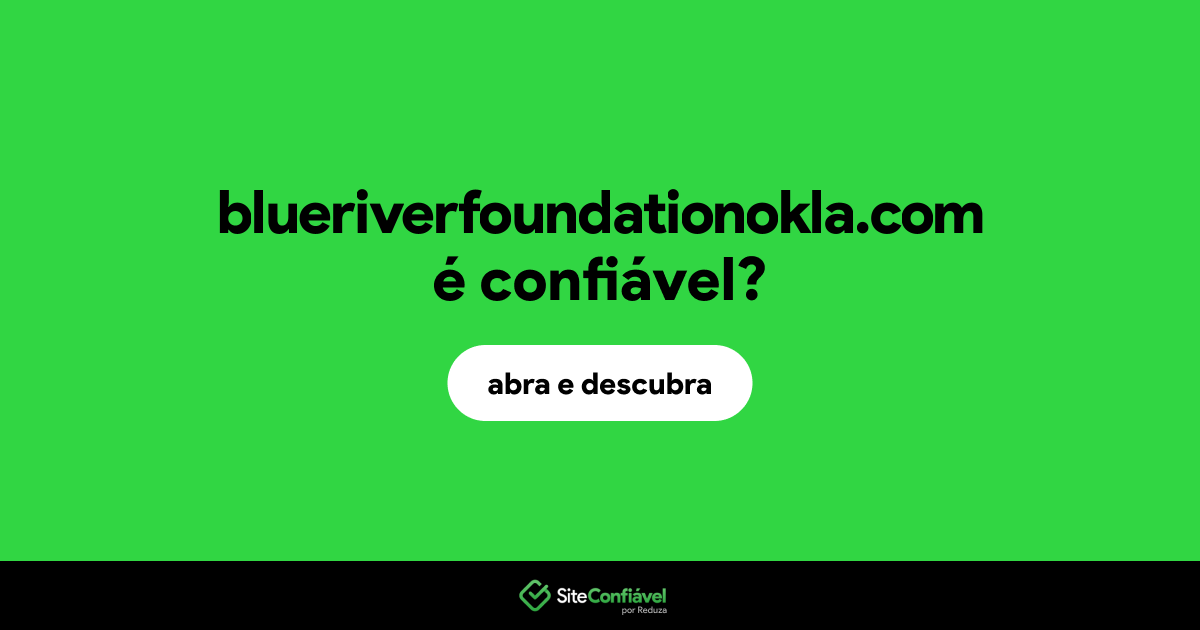 O site blueriverfoundationokla.com é confiável?