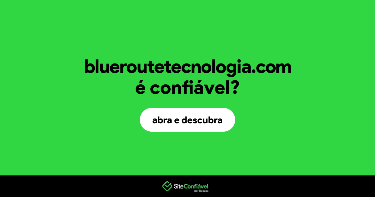 O site blueroutetecnologia.com é confiável?