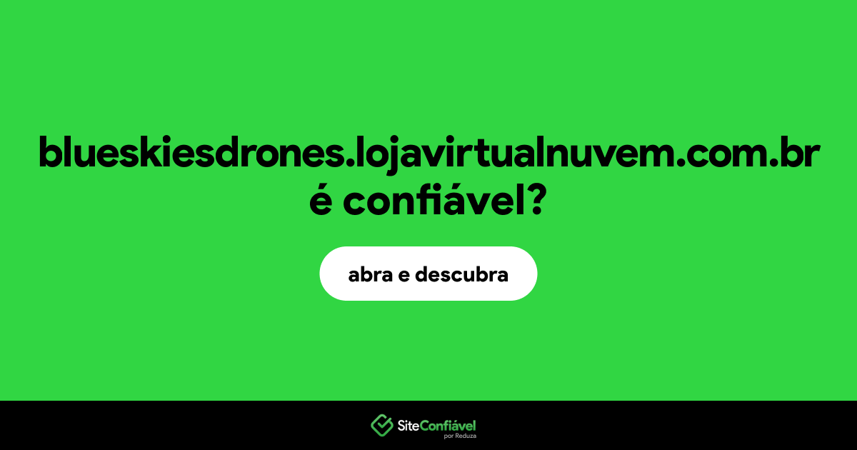 O site blueskiesdrones.lojavirtualnuvem.com.br é confiável?