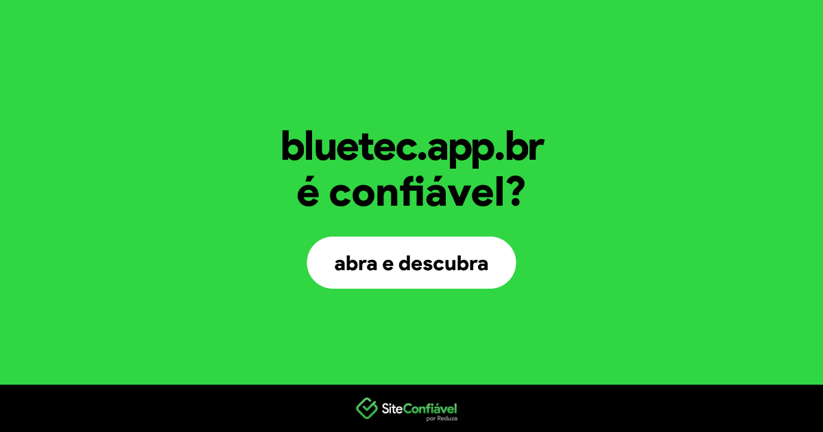 O site bluetec.app.br é confiável?