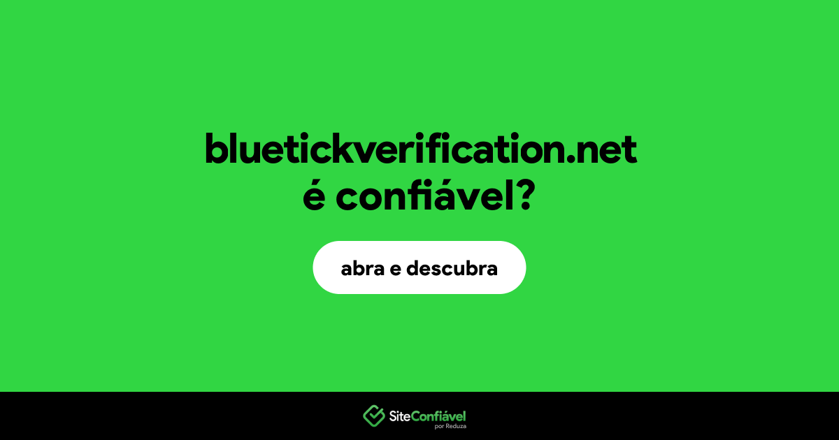 O site bluetickverification.net é confiável?