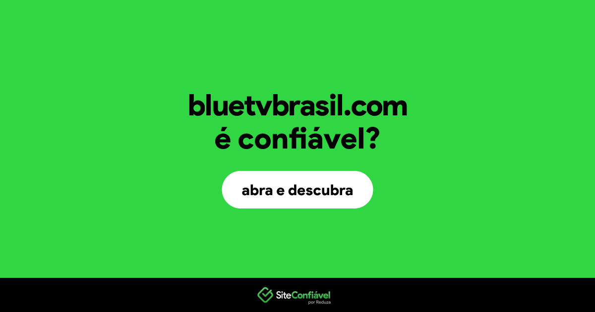 O site bluetvbrasil.com é confiável?