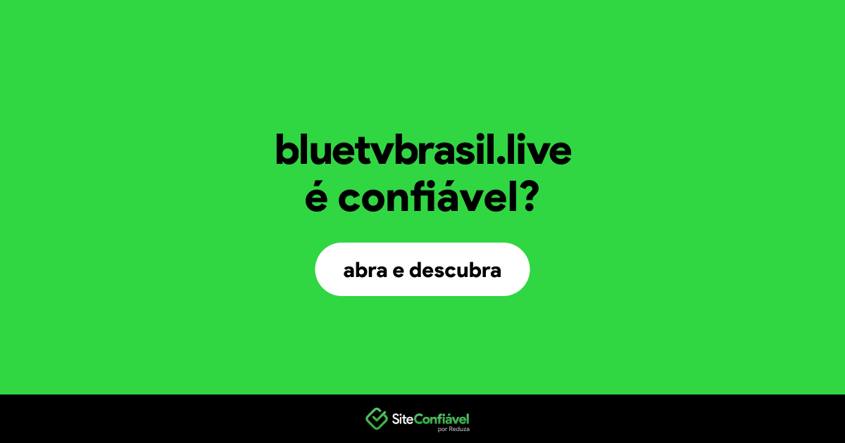 O site bluetvbrasil.live é confiável?