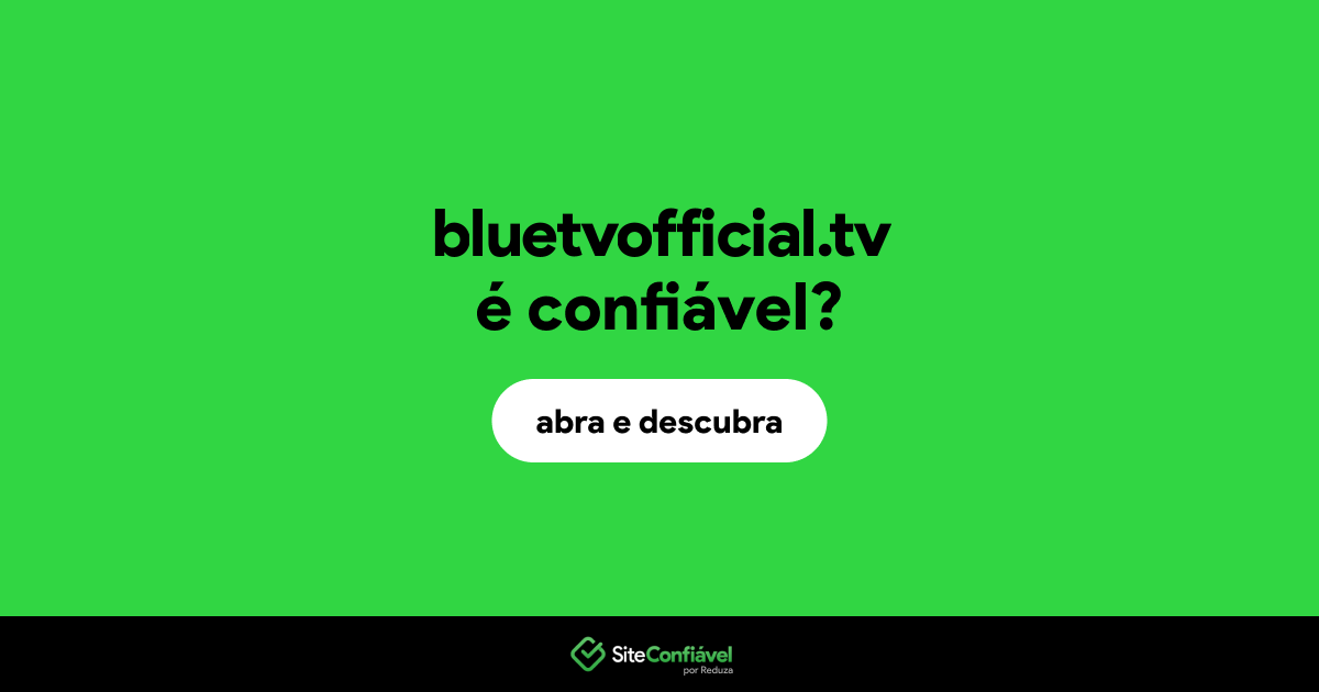 O site bluetvofficial.tv é confiável?