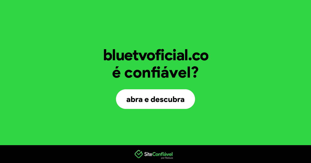 O site bluetvoficial.co é confiável?