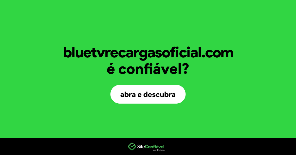 O site bluetvrecargasoficial.com é confiável?