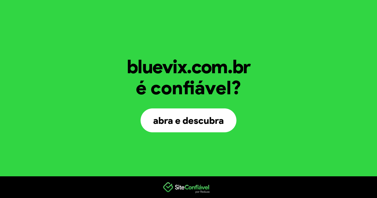 O site bluevix.com.br é confiável?