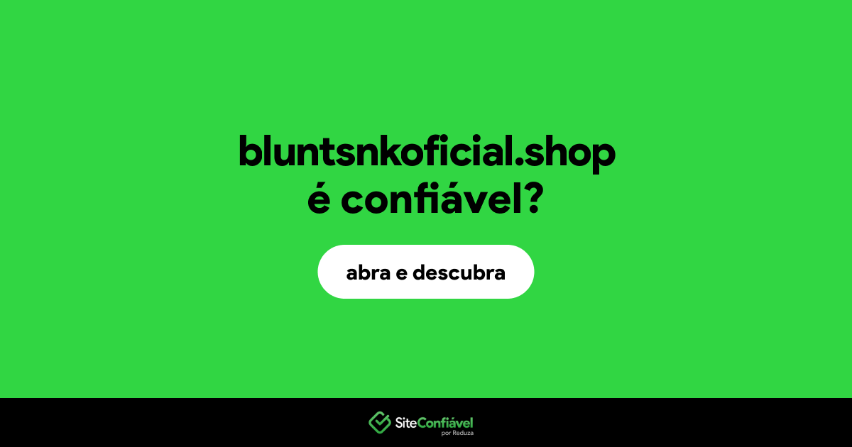O site bluntsnkoficial.shop é confiável?