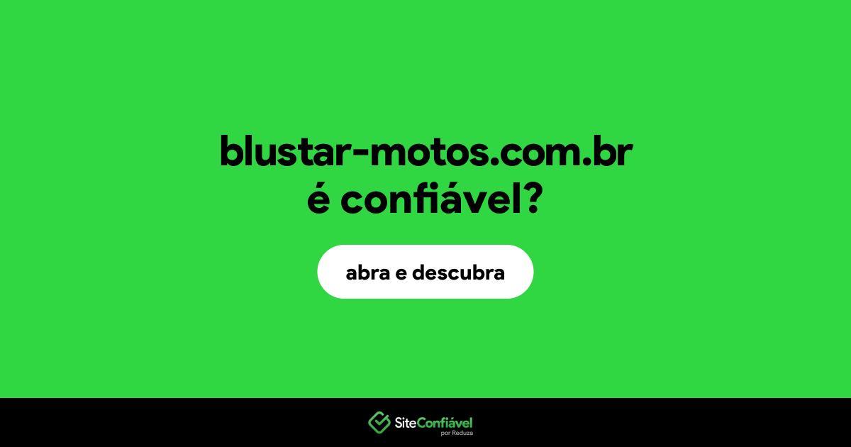 O site blustar-motos.com.br é confiável?