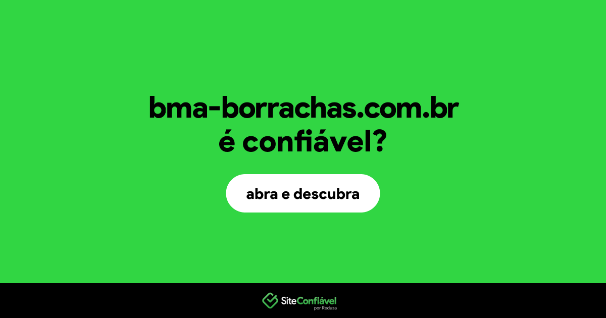 O site bma-borrachas.com.br é confiável?