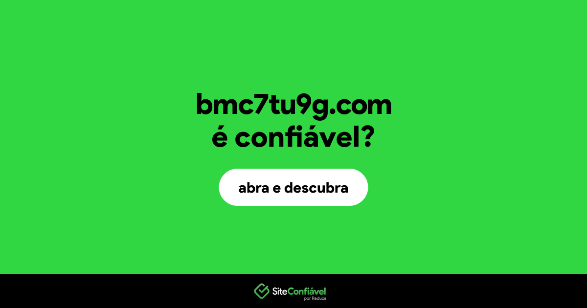 O site bmc7tu9g.com é confiável?