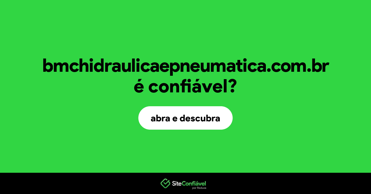 O site bmchidraulicaepneumatica.com.br é confiável?