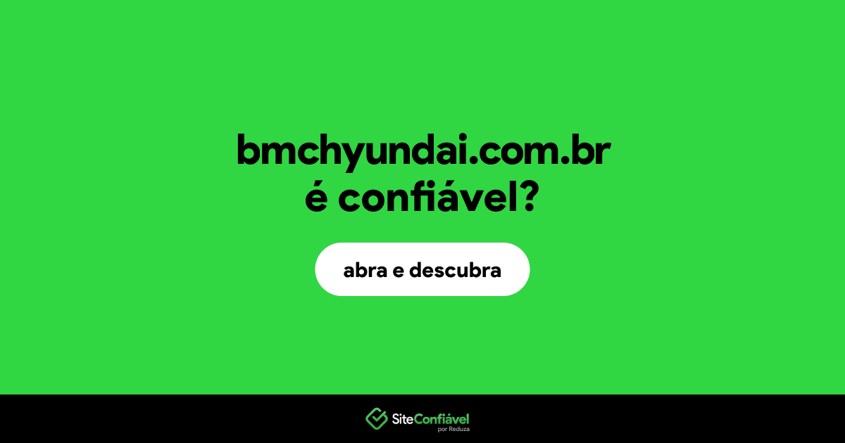 O site bmchyundai.com.br é confiável?
