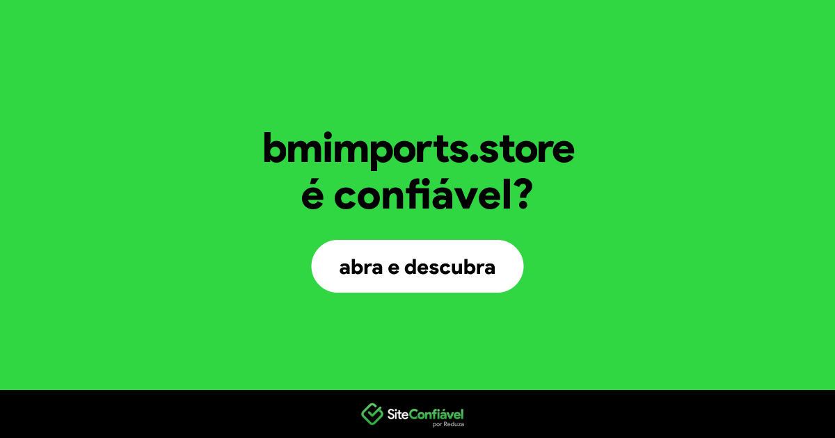 O site bmimports.store é confiável?