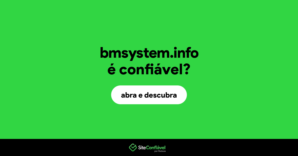 O site bmsystem.info é confiável?