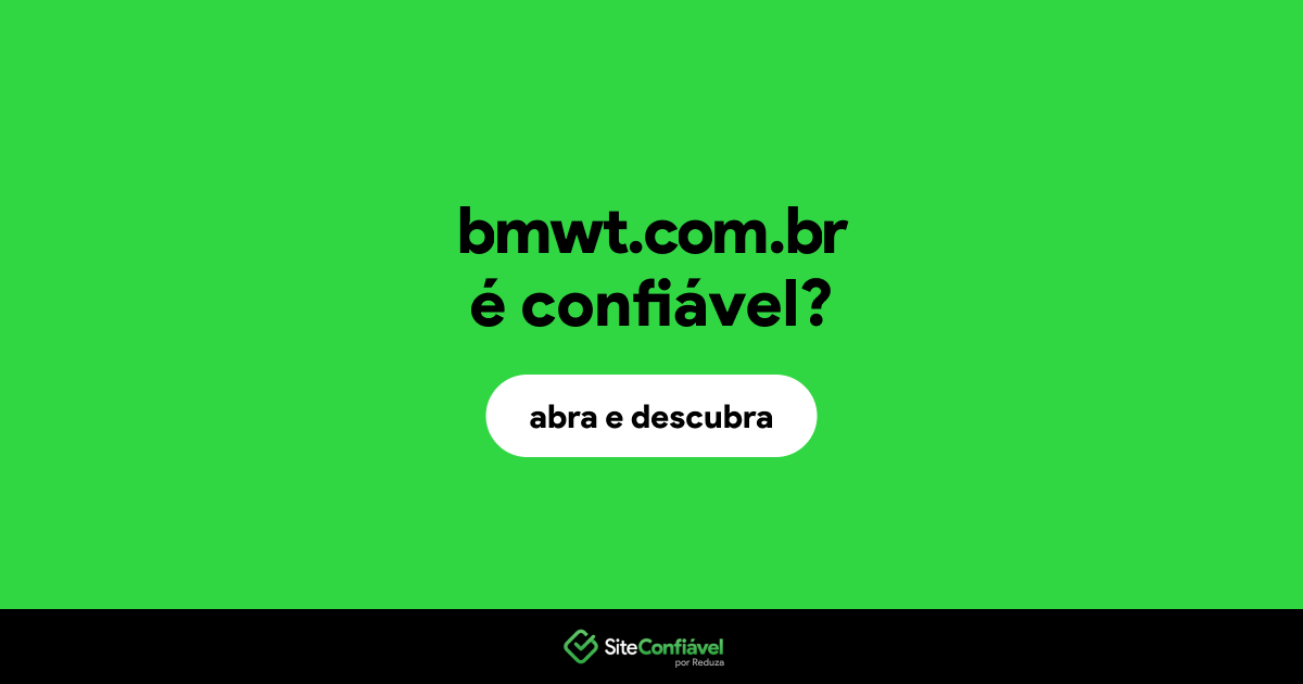O site bmwt.com.br é confiável?