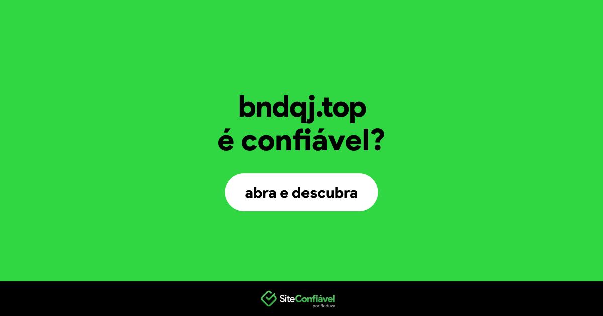 O site bndqj.top é confiável?