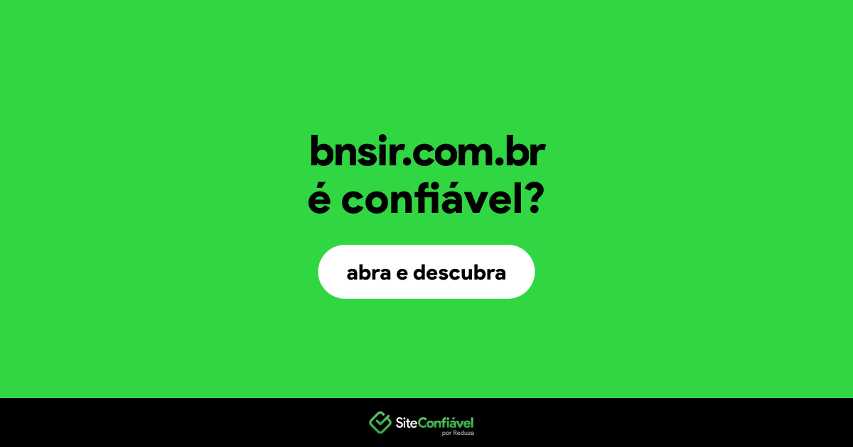 O site bnsir.com.br é confiável?