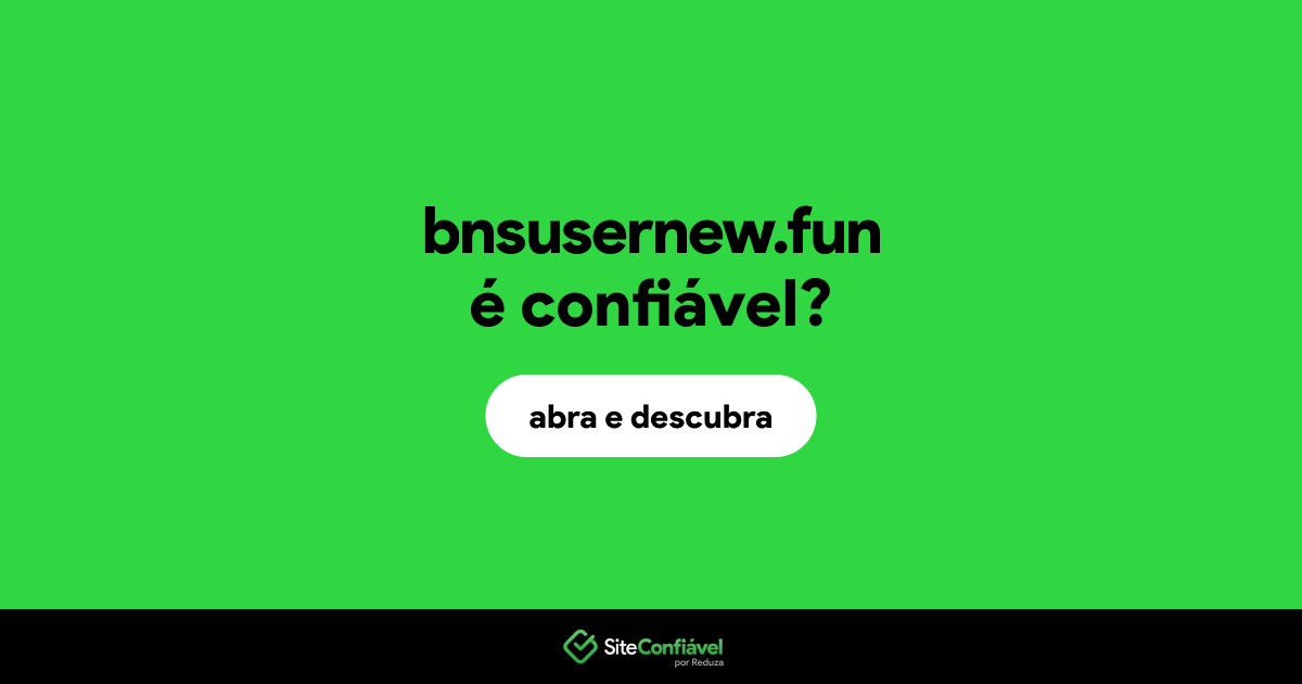 O site bnsusernew.fun é confiável?