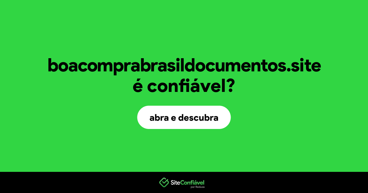 O site boacomprabrasildocumentos.site é confiável?
