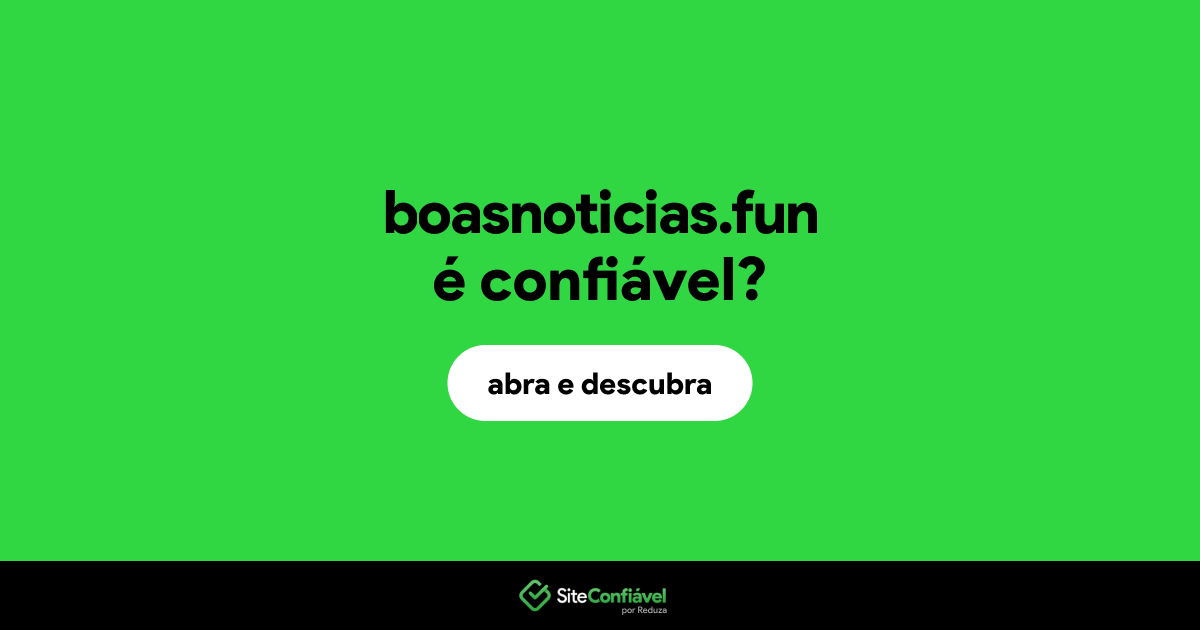 O site boasnoticias.fun é confiável?