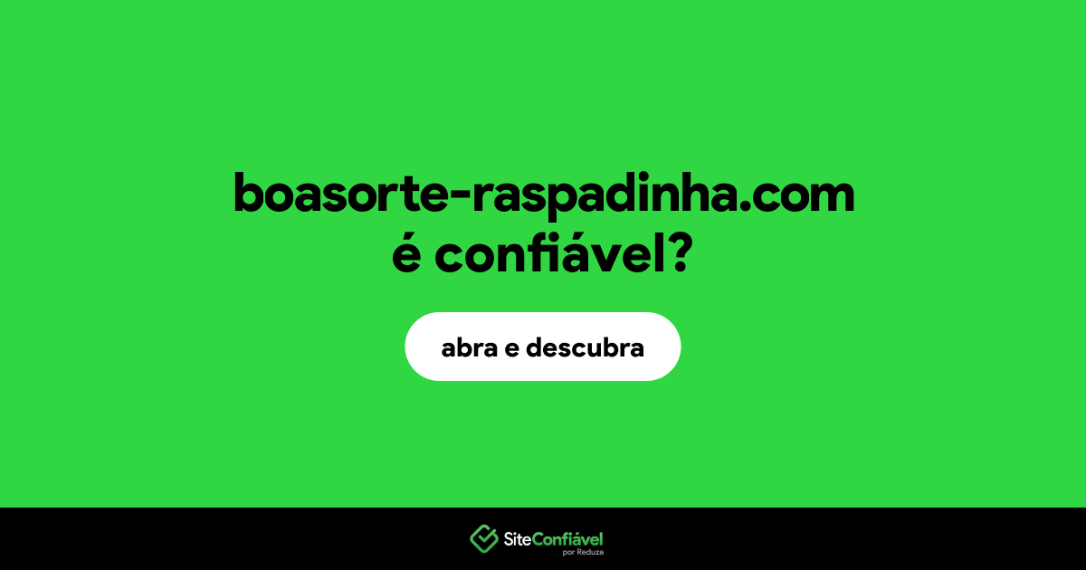 O site boasorte-raspadinha.com é confiável?