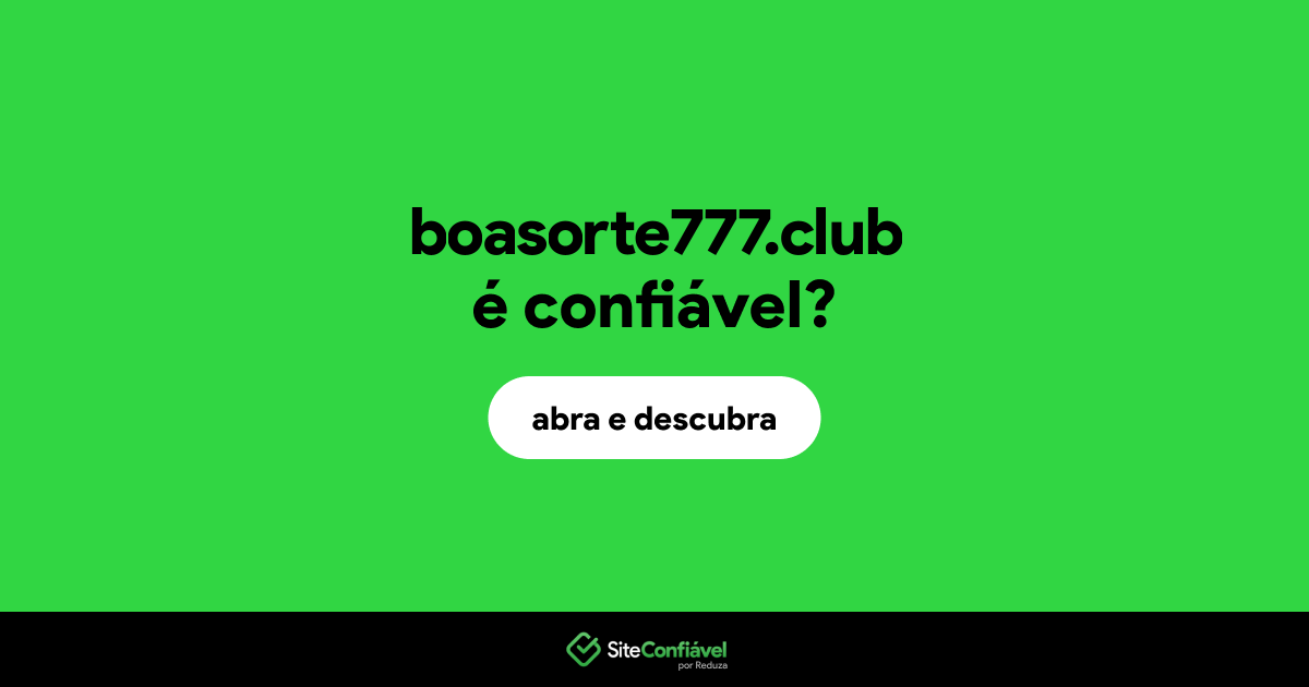 O site boasorte777.club é confiável?