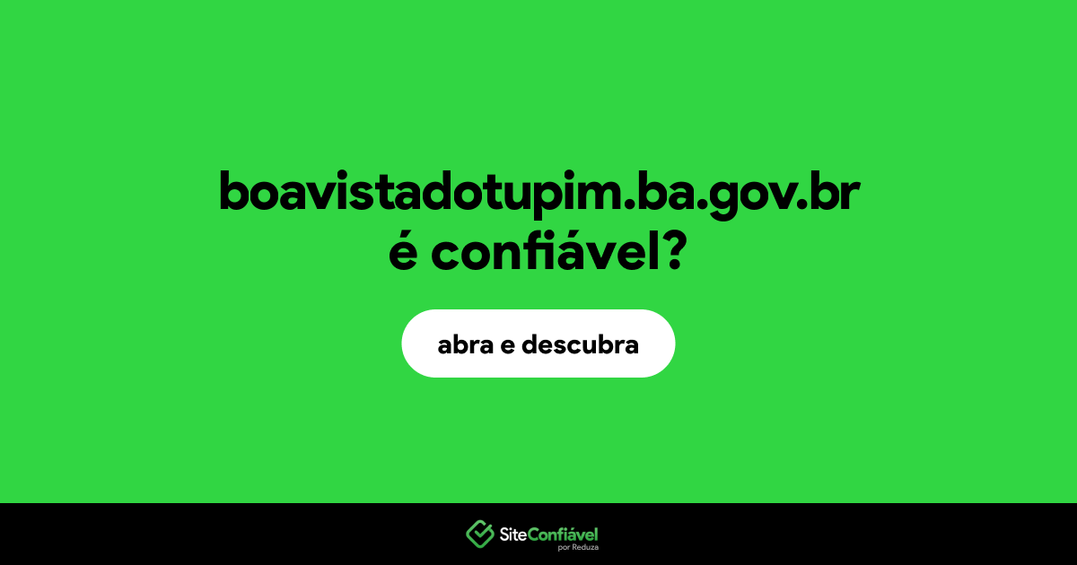 O site boavistadotupim.ba.gov.br é confiável?
