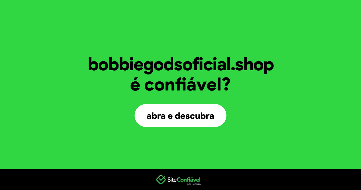 O site bobbiegodsoficial.shop é confiável?