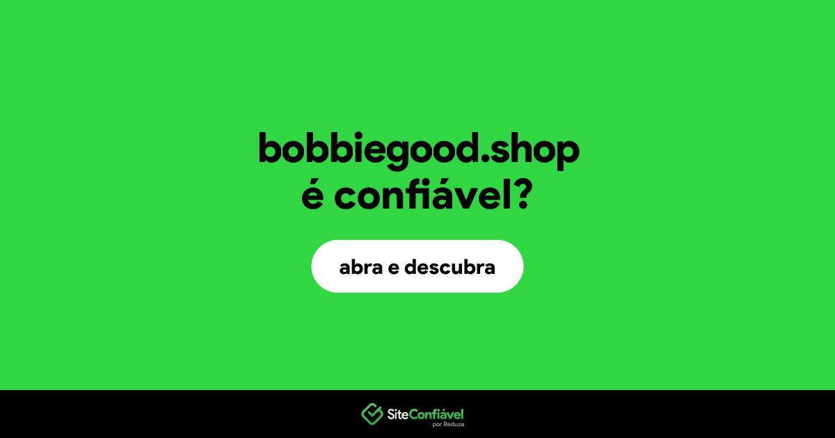 O site bobbiegood.shop é confiável?