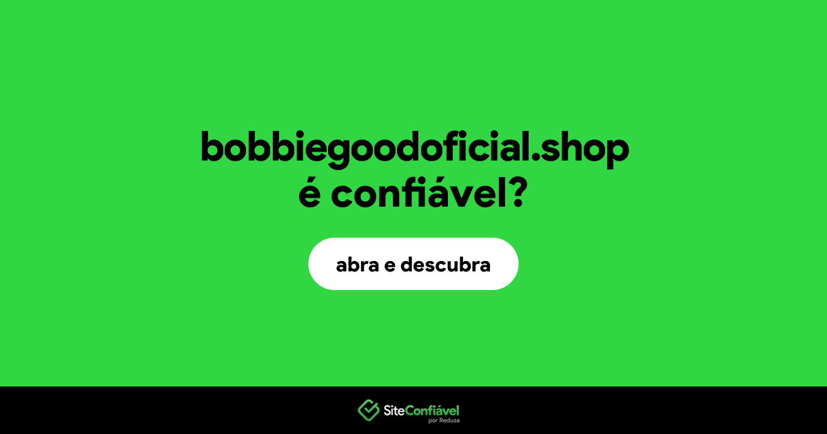 O site bobbiegoodoficial.shop é confiável?