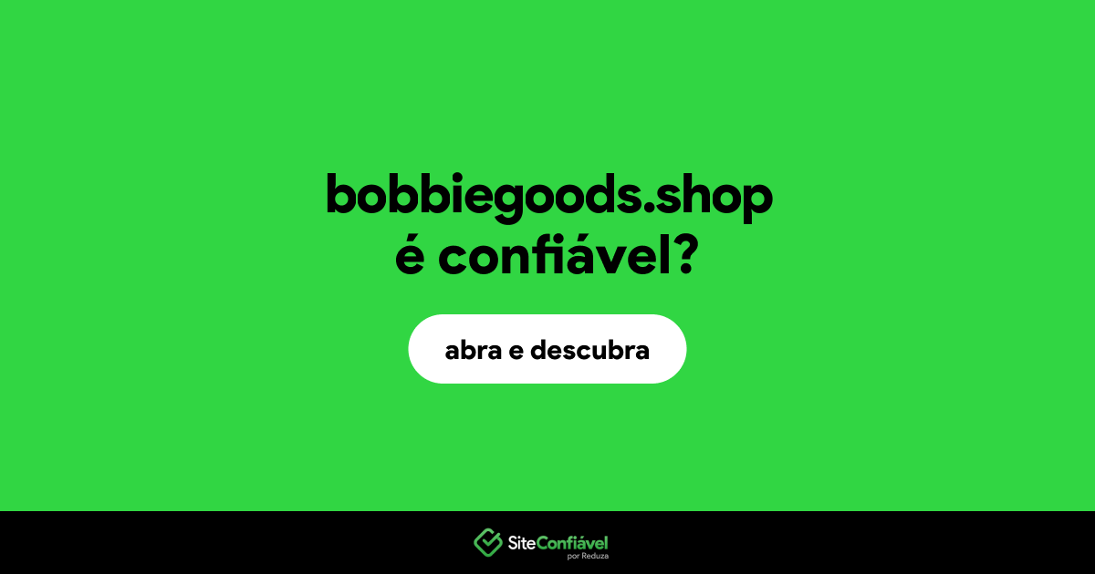 O site bobbiegoods.shop é confiável?