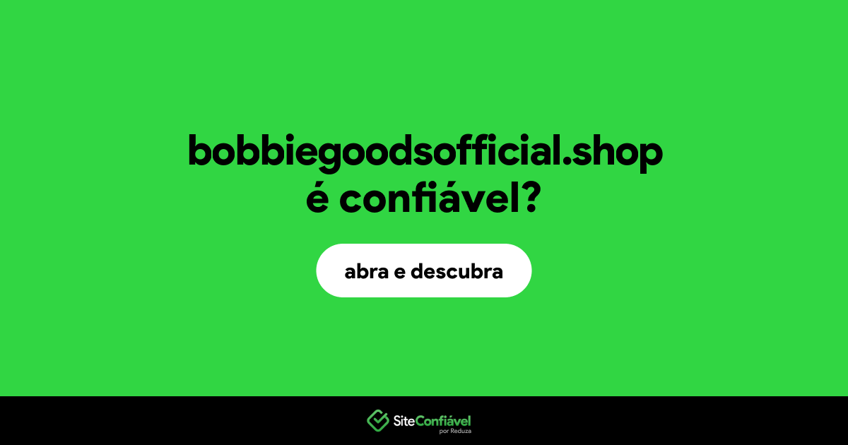O site bobbiegoodsofficial.shop é confiável?