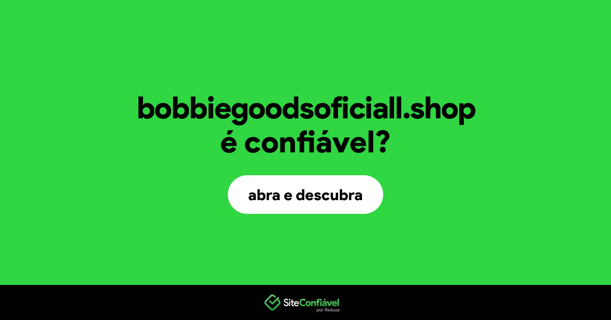 O site bobbiegoodsoficiall.shop é confiável?