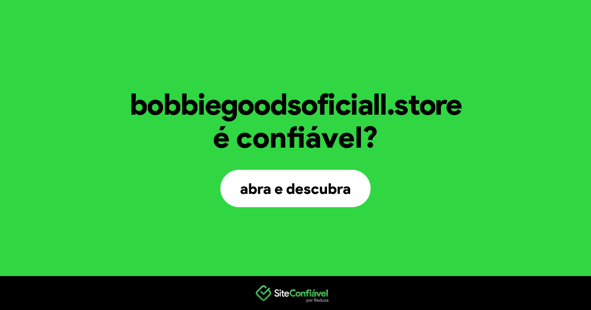 O site bobbiegoodsoficiall.store é confiável?