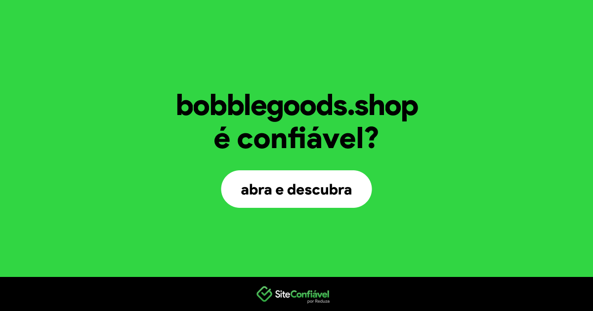 O site bobblegoods.shop é confiável?
