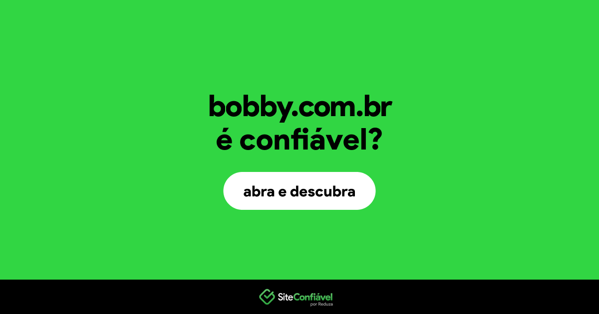 O site bobby.com.br é confiável?