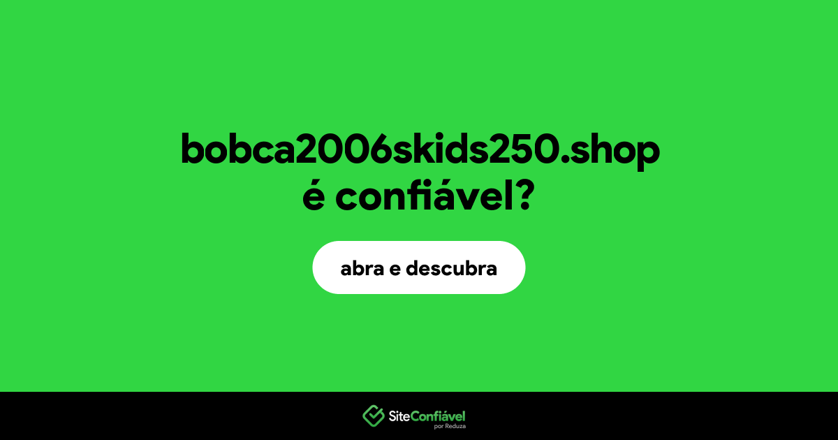 O site bobca2006skids250.shop é confiável?