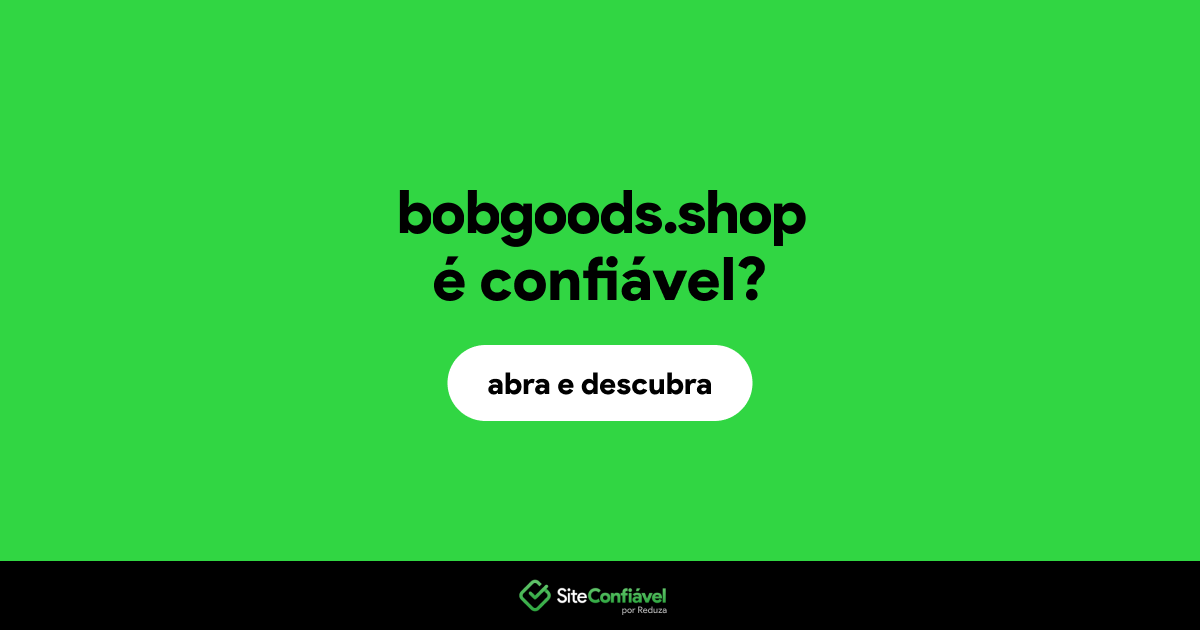 O site bobgoods.shop é confiável?