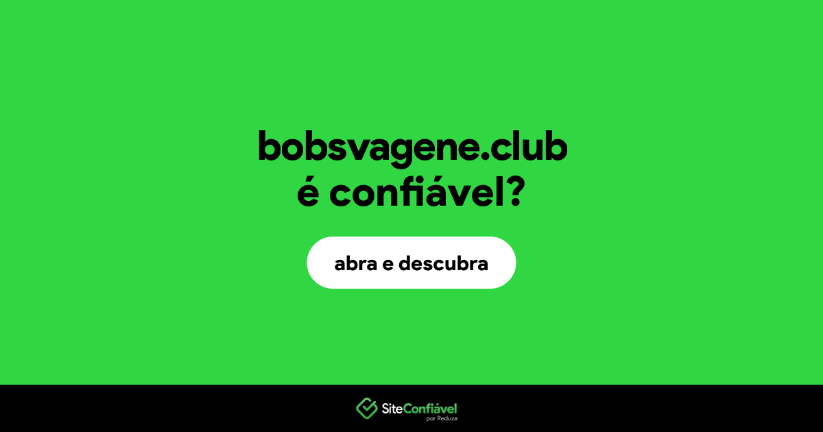 O site bobsvagene.club é confiável?