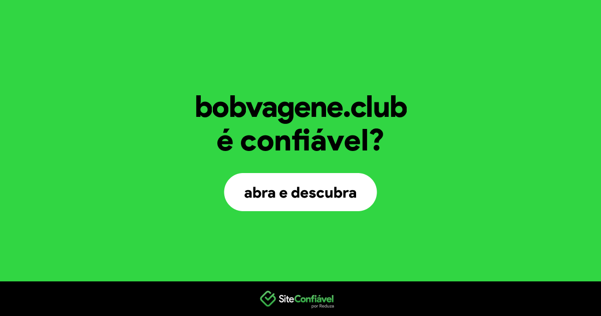 O site bobvagene.club é confiável?