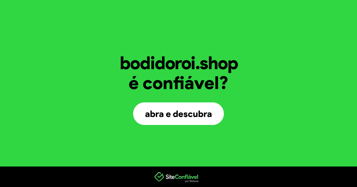 O site bodidoroi.shop é confiável?