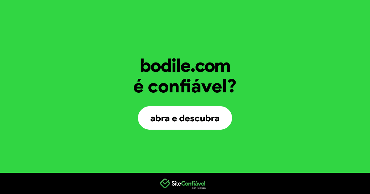 O site bodile.com é confiável?