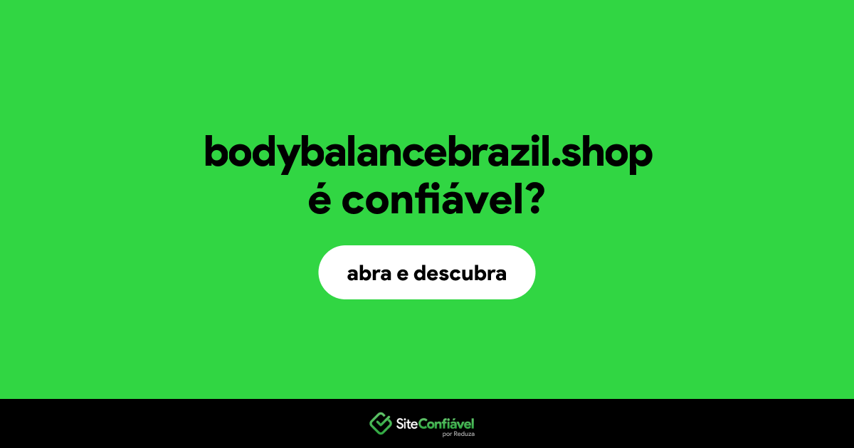 O site bodybalancebrazil.shop é confiável?