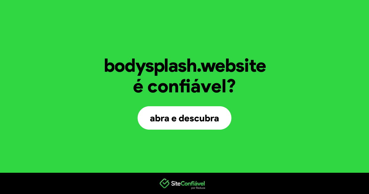 O site bodysplash.website é confiável?