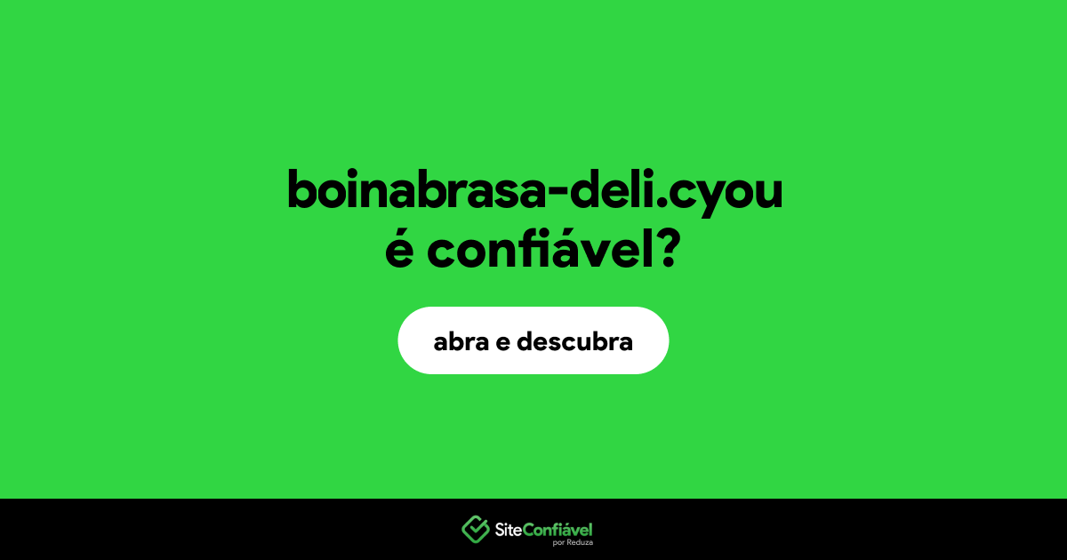 O site boinabrasa-deli.cyou é confiável?