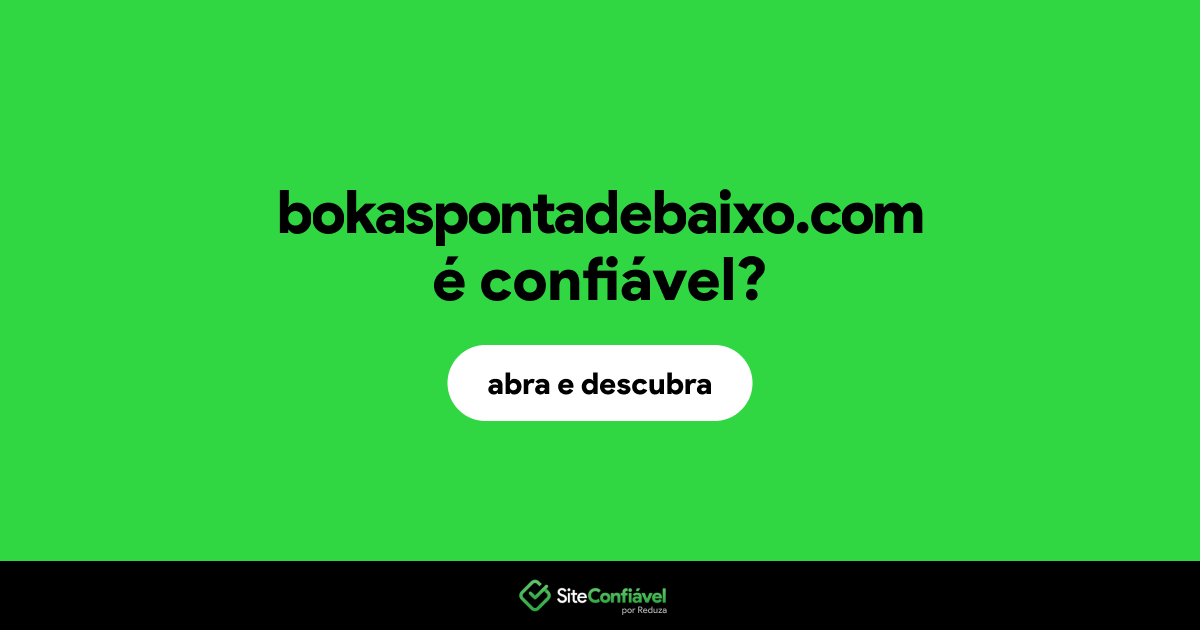 O site bokaspontadebaixo.com é confiável?