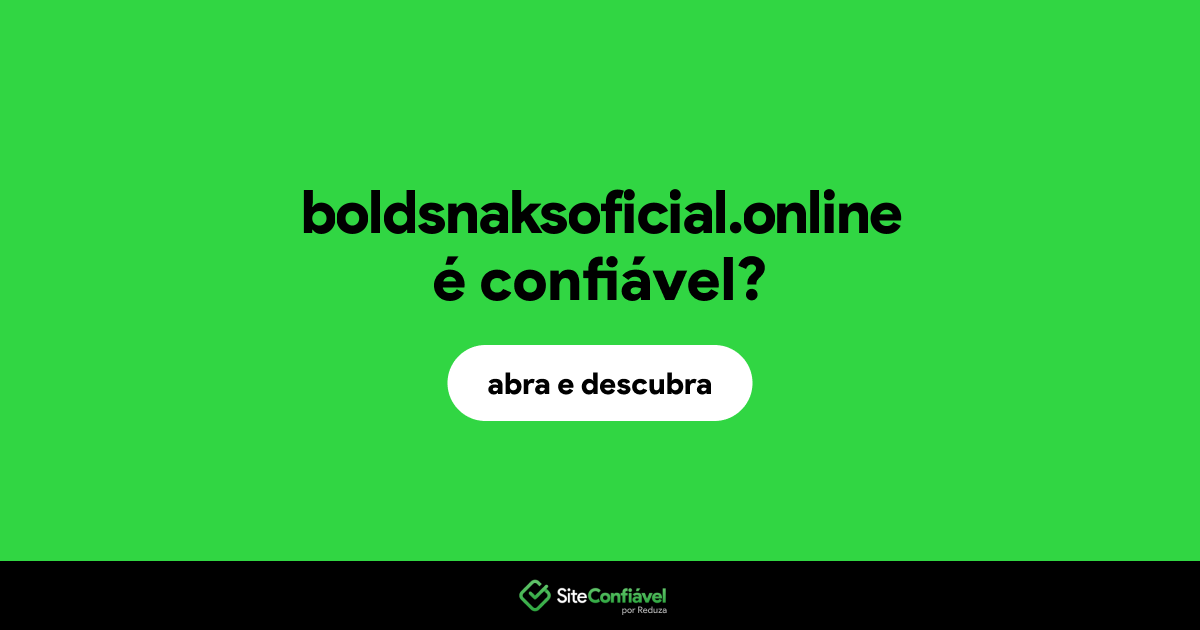 O site boldsnaksoficial.online é confiável?