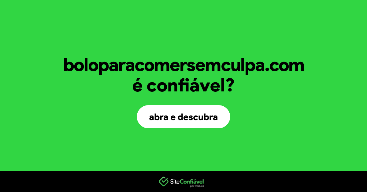 O site boloparacomersemculpa.com é confiável?