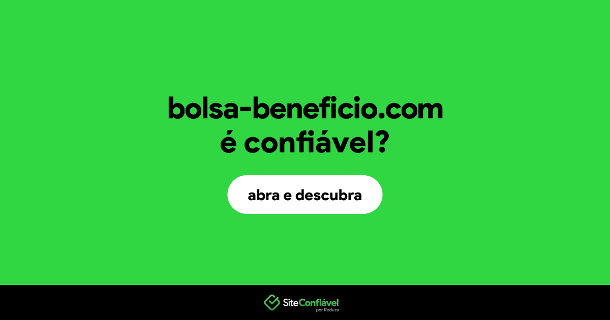 O site bolsa-beneficio.com é confiável?